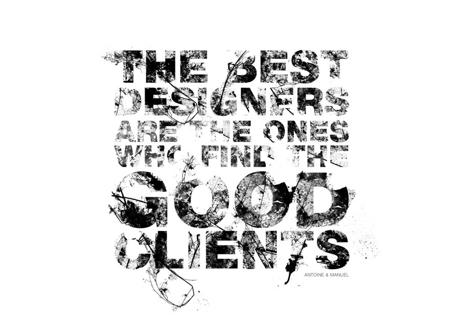 The best designers are the ones who find the good clients by www.mr-cup.com